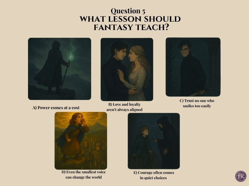 Question 5: What Lesson Should Fantasy Teach? Which Fantasy Book Realm Do You Belong In Quiz, Flawed Realms